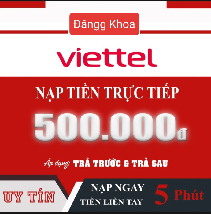 (CẦN OTP) Nạp tiền VIETTEL 500K Nạp Thẻ Trực Tiếp vào thuê bao Áp dụng cho cả trả trước trả sau